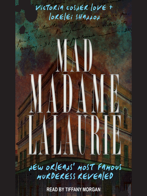 Title details for Mad Madame LaLaurie by Victoria Cosner Love - Available
